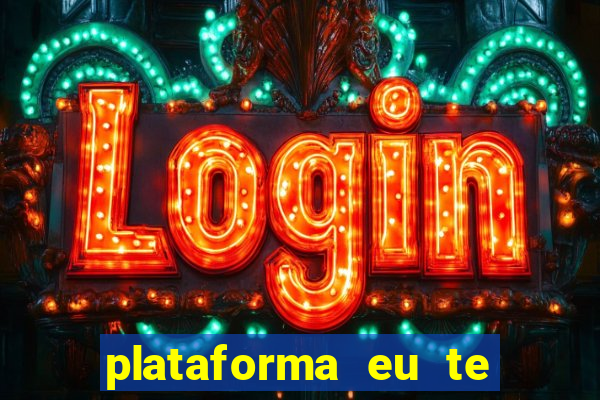 plataforma eu te amo pg